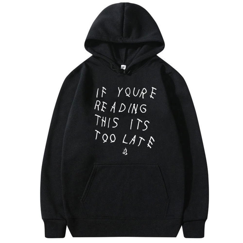 “If you’re reading this it’s too late” Hoodies